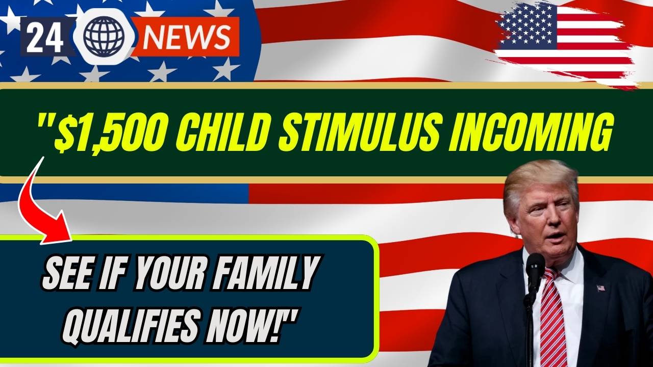 "$1,500 Child Stimulus Incoming – See If Your Family Qualifies Now!"