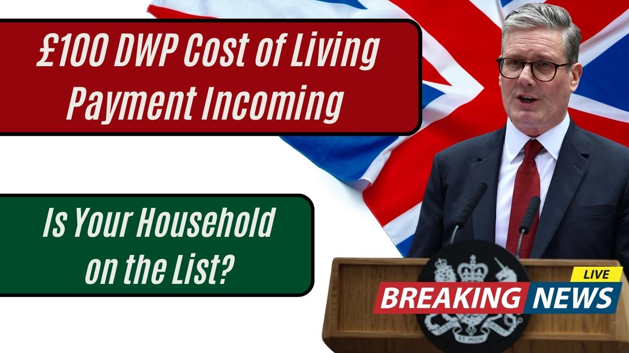 £100 DWP Cost of Living Payment Incoming