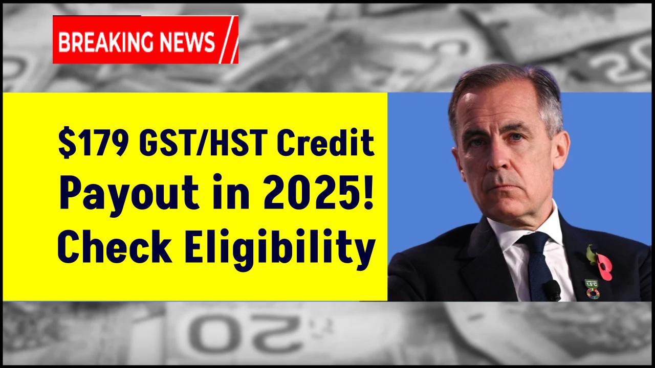 $179 GST/HST Credit Payout in 2025: Check Payment Dates, Eligibility Criteria, and Family Support Details
