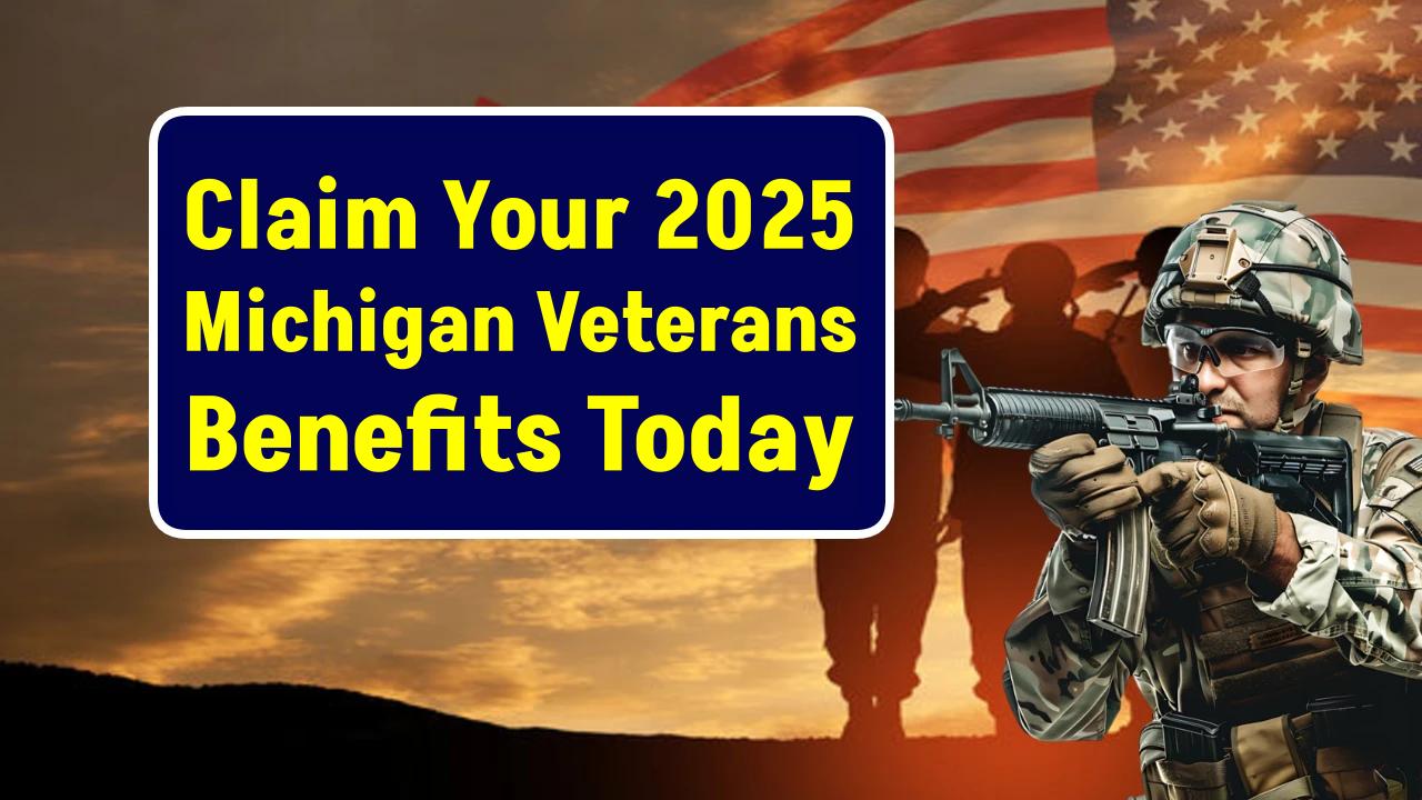 2025 Michigan Veterans Benefits: Check Eligibility Criteria and How to Claim