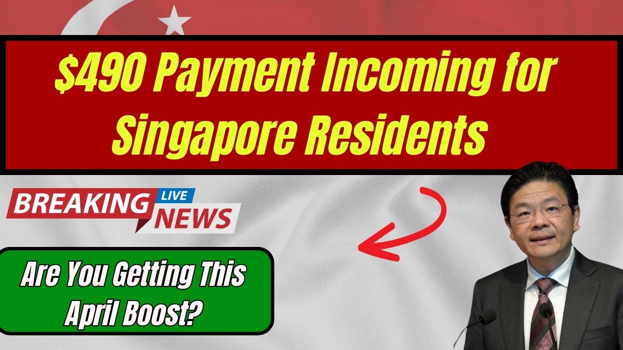 $490 Payment Incoming for Singapore Residents – Are You Getting This April Boost?