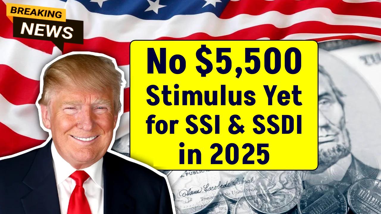 $5,500 Stimulus Payments for SSI, SSDI, and Low-Income Recipients in 2025: Check Eligibility Criteria and Payment Schedule