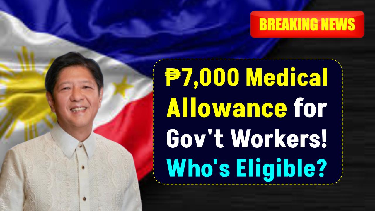 ₱7,000 Medical Allowance for Government Workers: Who’s Eligible and How to Claim It Fast!
