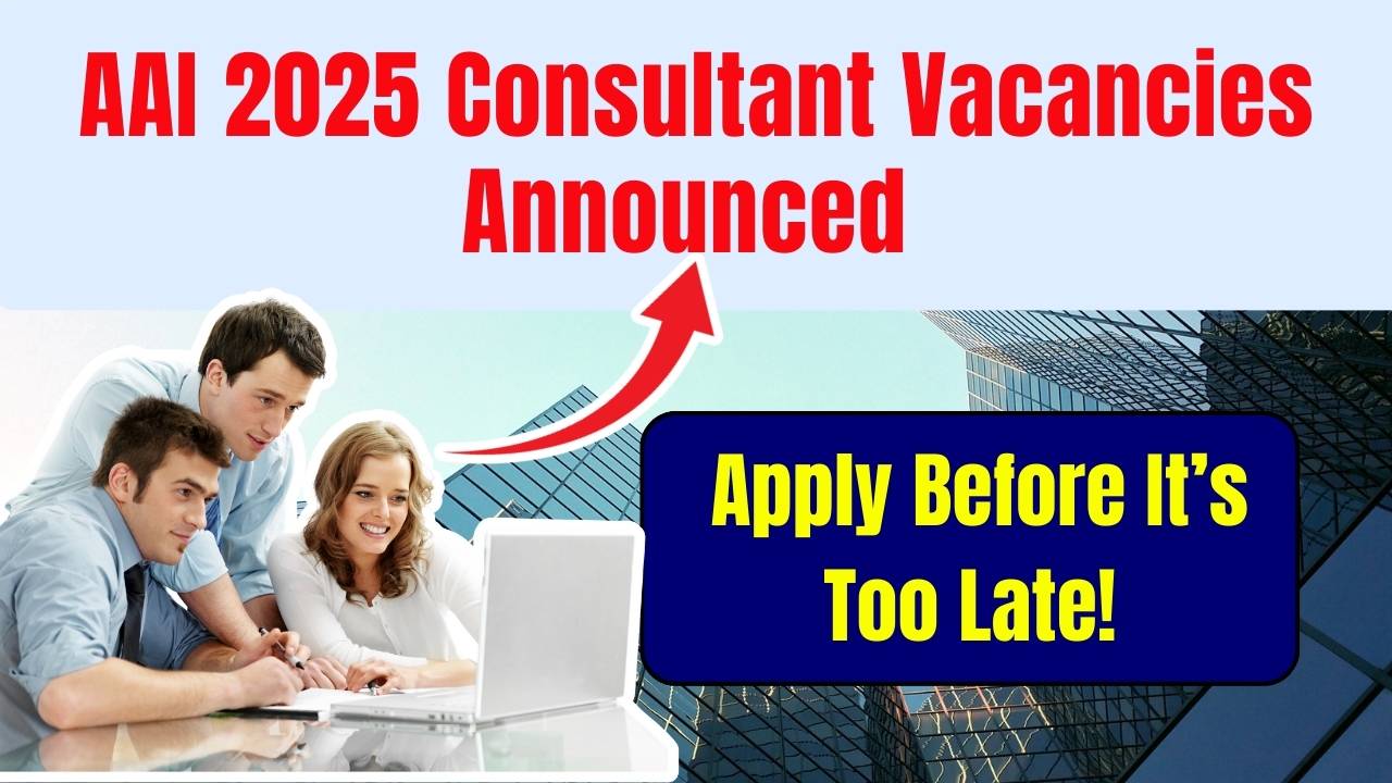 AAI 2025 Consultant Vacancies Announced