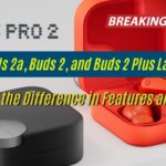 CMF Buds 2a, Buds 2, and Buds 2 Plus Launched – What’s the Difference in Features and Price?