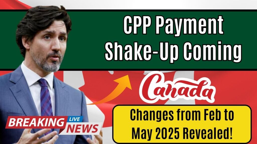 CPP Payment Shake-Up Coming: Changes from Feb to May 2025 Revealed! 1 CPP Payment Shake-Up Coming: Changes from Feb to May 2025 Revealed!