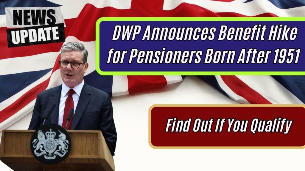 DWP Announces Benefit Hike for Pensioners Born After 1951 — Find Out If You Qualify 1 DWP Announces Benefit Hike for Pensioners Born After 1951 — Find Out If You Qualify