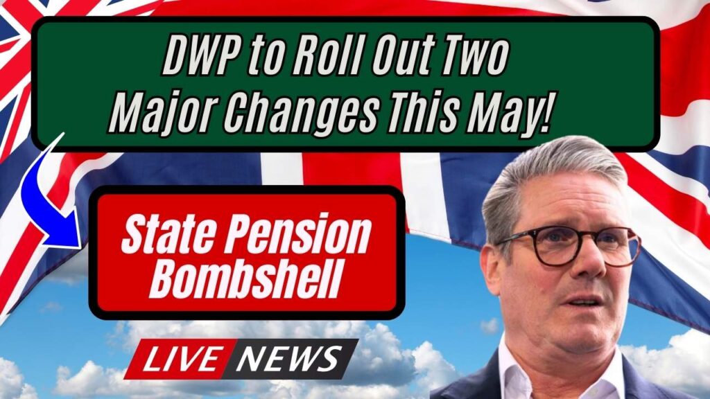 State Pension Bombshell: DWP to Roll Out Two Major Changes This May! 1 State Pension Bombshell: DWP to Roll Out Two Major Changes This May!