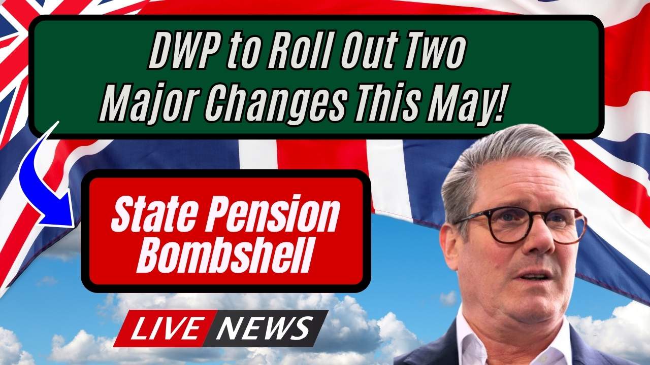 State Pension Bombshell: DWP to Roll Out Two Major Changes This May!