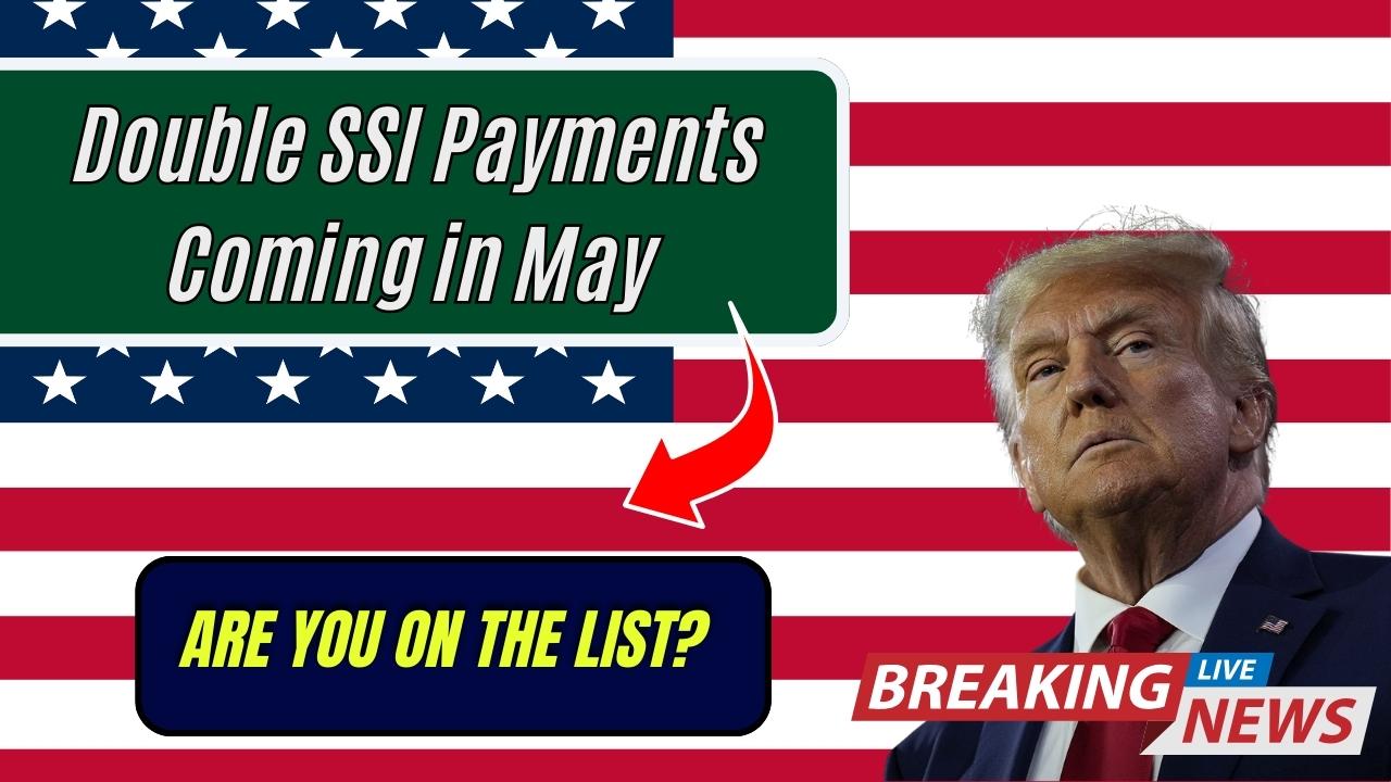 Double SSI Payments Coming in May — Are You on the List?
