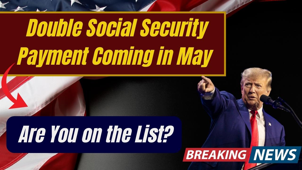 Double Social Security Payment Coming in May – Are You on the List?