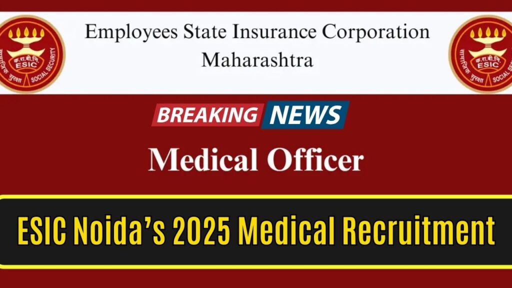 ESIC Noida’s 2025 Medical Recruitment: No Application Hassle, Just Walk In for 47 Govt Jobs! 1 ESIC Noida’s 2025 Medical Recruitment: No Application Hassle, Just Walk In for 47 Govt Jobs!
