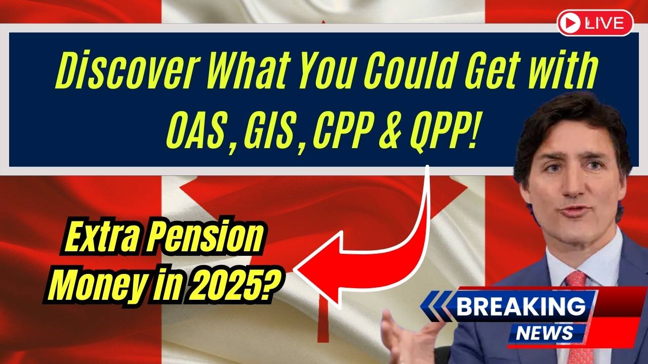 Extra Pension Money in 2025? Discover What You Could Get with OAS, GIS, CPP & QPP!