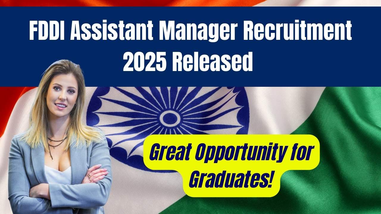 FDDI Assistant Manager Recruitment 2025 Released