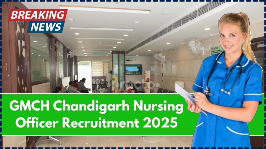 GMCH Chandigarh Nursing Officer Recruitment 2025, Application Started for 424 Vacancies 1 GMCH Chandigarh Nursing Officer Recruitment 2025