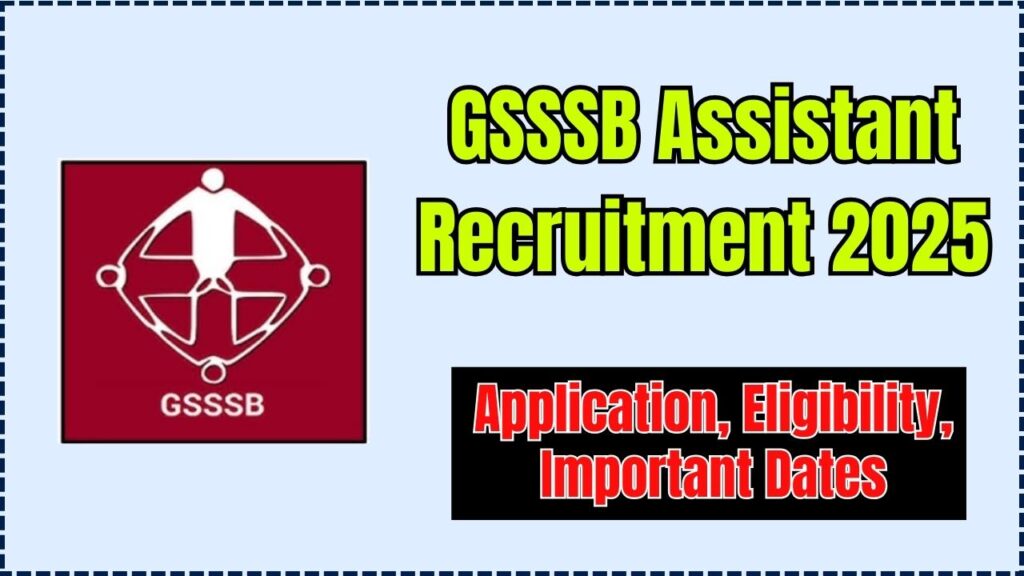 GSSSB Assistant Recruitment 2025, Application, Eligibility, Important Dates 1 GSSSB Assistant Recruitment 2025