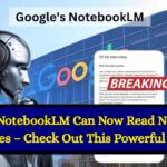 Google’s NotebookLM Can Now Read Notes in 50 Languages – Check Out This Powerful Upgrade