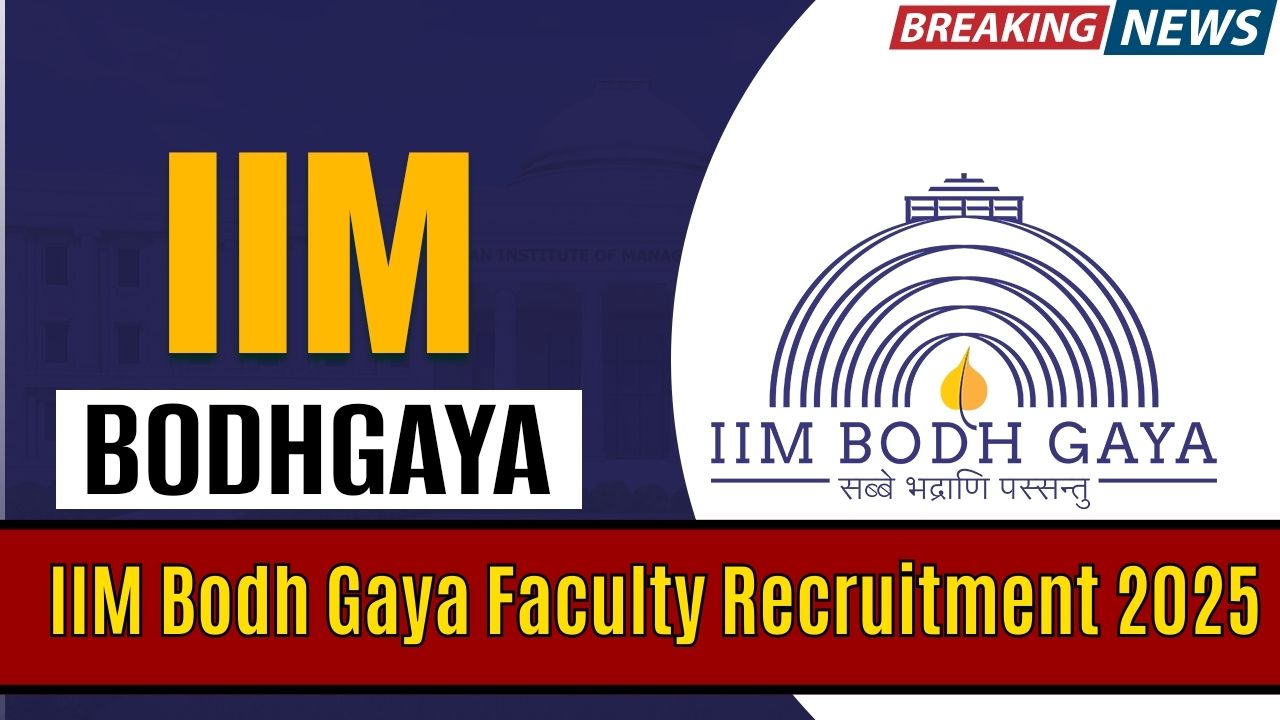 IIM Bodh Gaya Faculty Recruitment 2025: New Notification Released — Apply Now!