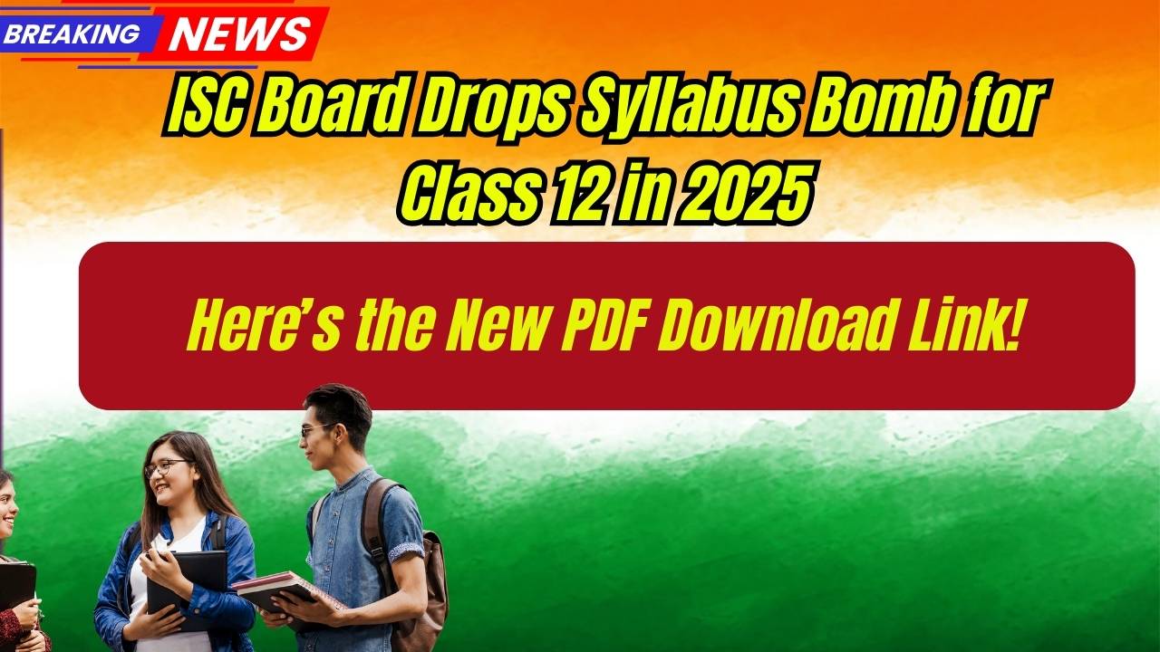 ISC Board Drops Syllabus Bomb for Class 12 in 2025