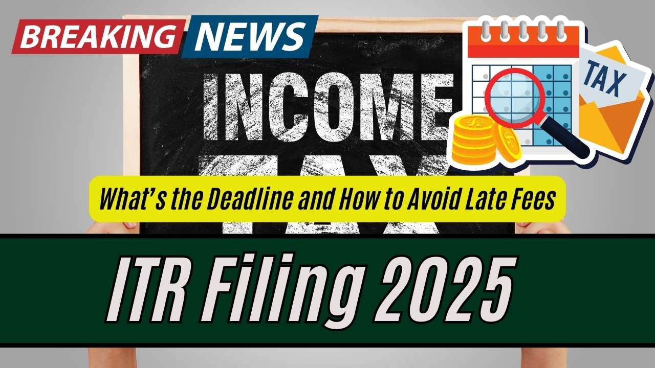ITR Filing 2025: What’s the Deadline and How to Avoid Late Fees