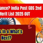 Final Chance? India Post GDS 2nd Merit List 2025 OUT – Who’s In & What’s Next?