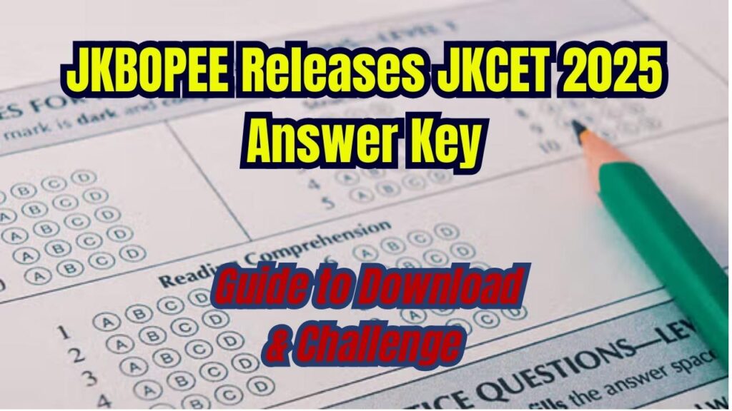 JKBOPEE Releases JKCET 2025 Answer Key – Guide to Download & Challenge 1 JKBOPEE Releases JKCET 2025 Answer Key