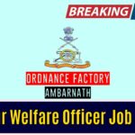 Labour Welfare Officer Job 2025: Ordnance Factory Ambarnath Announces New Contract Opportunity