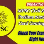 MPSC Civil Services Prelims 2025 Admit Card Coming Soon – Check Your Exam Details Right Now!