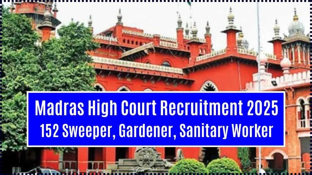 Madras High Court Recruitment 2025 - Apply for 152 Sweeper, Gardener, Sanitary Worker, and Other Posts 1 Madras High Court Recruitment 2025