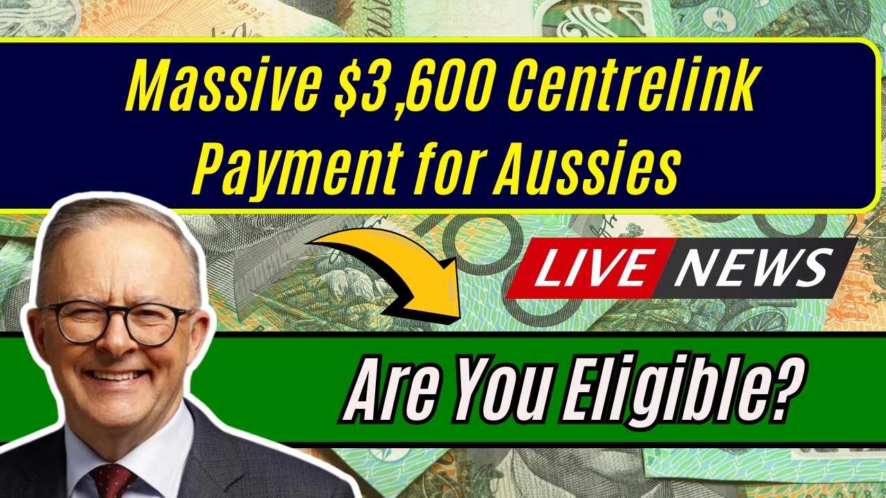 Massive $3,600 Centrelink Payment for Aussies — Are You Eligible?