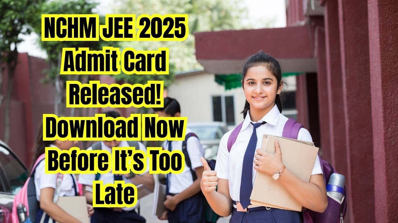 NCHM JEE 2025 Admit Card Released