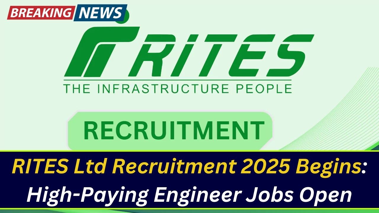 RITES Ltd Recruitment 2025 Begins: High-Paying Engineer Jobs Open—Are You Eligible?