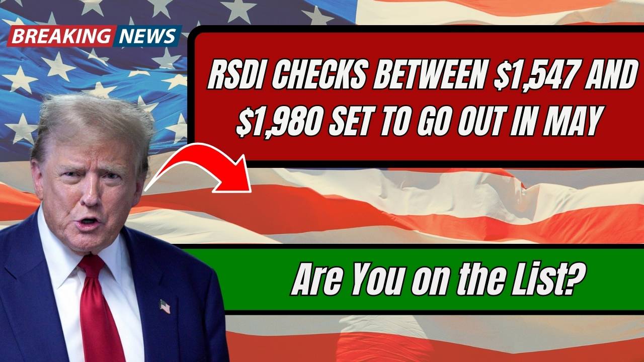 RSDI Checks Between $1,547 and $1,980 Set to Go Out in May – Are You on the List?