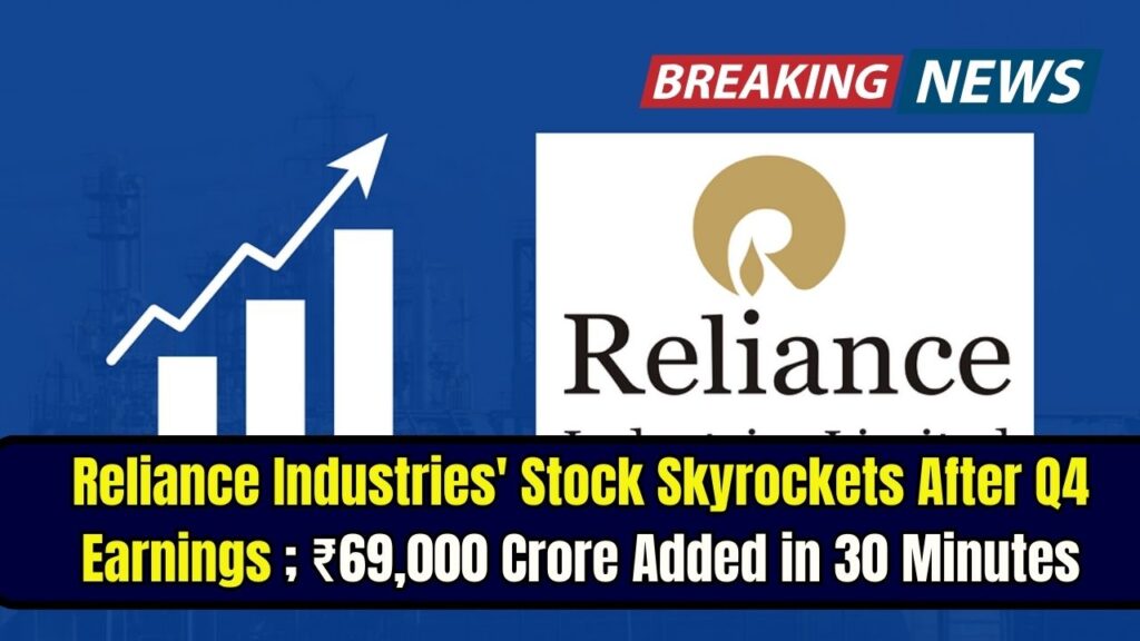 Reliance Industries' Stock Skyrockets After Q4 Earnings; ₹69,000 Crore Added in 30 Minutes 1 Reliance Industries' Stock Skyrockets After Q4 Earnings; ₹69,000 Crore Added in 30 Minutes