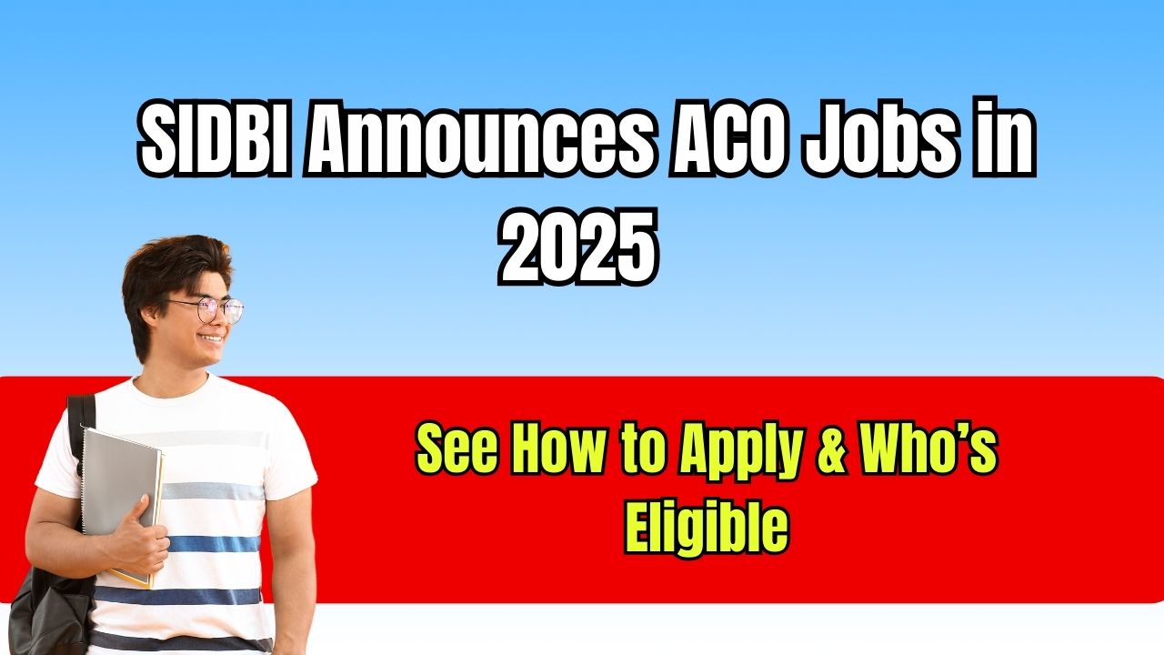 SIDBI Announces ACO Jobs in 2025