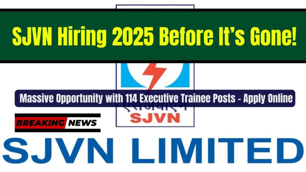 SJVN Hiring 2025: Massive Opportunity with 114 Executive Trainee Posts – Apply Online Before It’s Gone! 1 SJVN Hiring 2025: Massive Opportunity with 114 Executive Trainee Posts – Apply Online Before It’s Gone!
