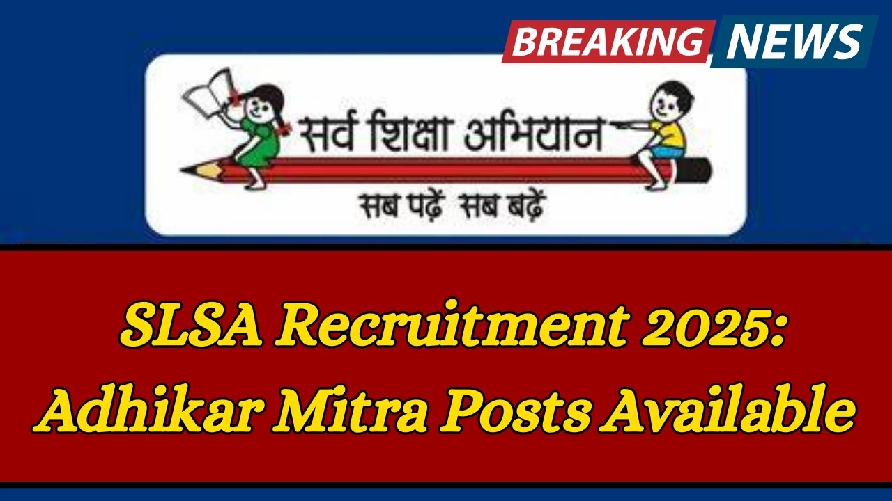 SLSA Recruitment 2025: Adhikar Mitra Posts Available — Apply Offline Today!