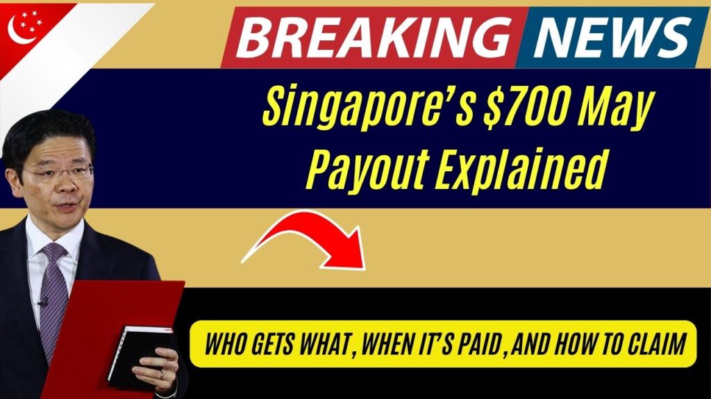 Singapore’s $700 May Payout Explained: Who Gets What, When It’s Paid, and How to Claim 1 Singapore’s $700 May Payout Explained: Who Gets What, When It’s Paid, and How to Claim