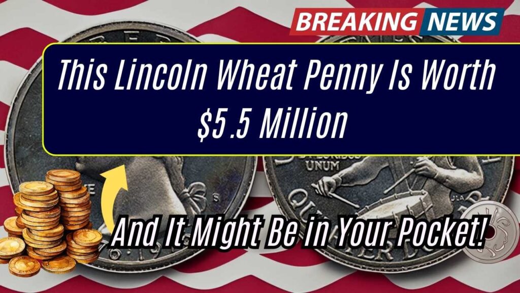 This Lincoln Wheat Penny Is Worth $5.5 Million – And It Might Be in Your Pocket! 1 This Lincoln Wheat Penny Is Worth $5.5 Million – And It Might Be in Your Pocket!