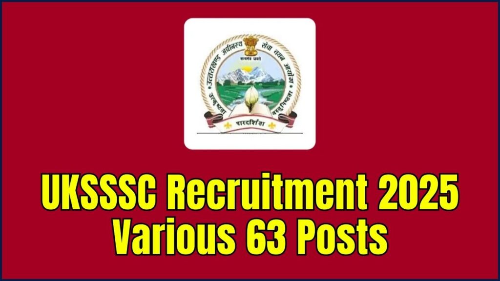 UKSSSC Recruitment 2025 Various Posts - Apply Online for 63 Post, Eligibility, Last Date 1 UKSSSC Recruitment 2025 Various Posts