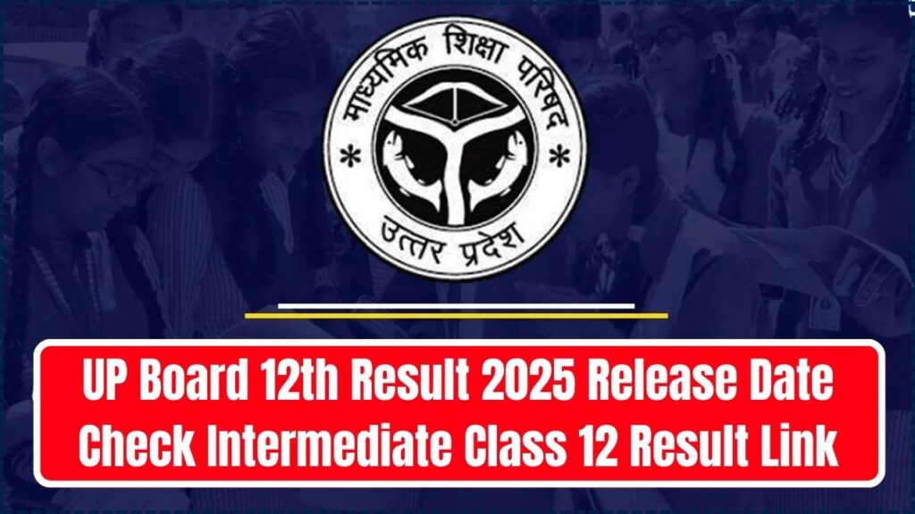 UP Board 12th Result 2025 Release Date, Check Intermediate Class 12 Result Link, Latest News 1 UP Board 12th Result 2025