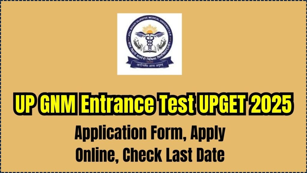 UP GNM Entrance Test UPGET 2025 Application Form - Apply Online, Check Last Date 1 UP GNM Entrance Test UPGET 2025