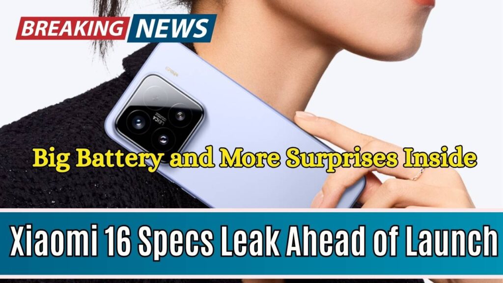 Xiaomi 16 Specs Leak Ahead of Launch – Big Battery and More Surprises Inside 1 Xiaomi 16 Specs Leak Ahead of Launch – Big Battery and More Surprises Inside