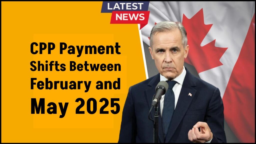 CPP Payments Changing Soon: Full Breakdown of What’s Happening Between Feb and May 2025 1 CPP Payments Changing Soon: Full Breakdown of What’s Happening Between Feb and May 2025