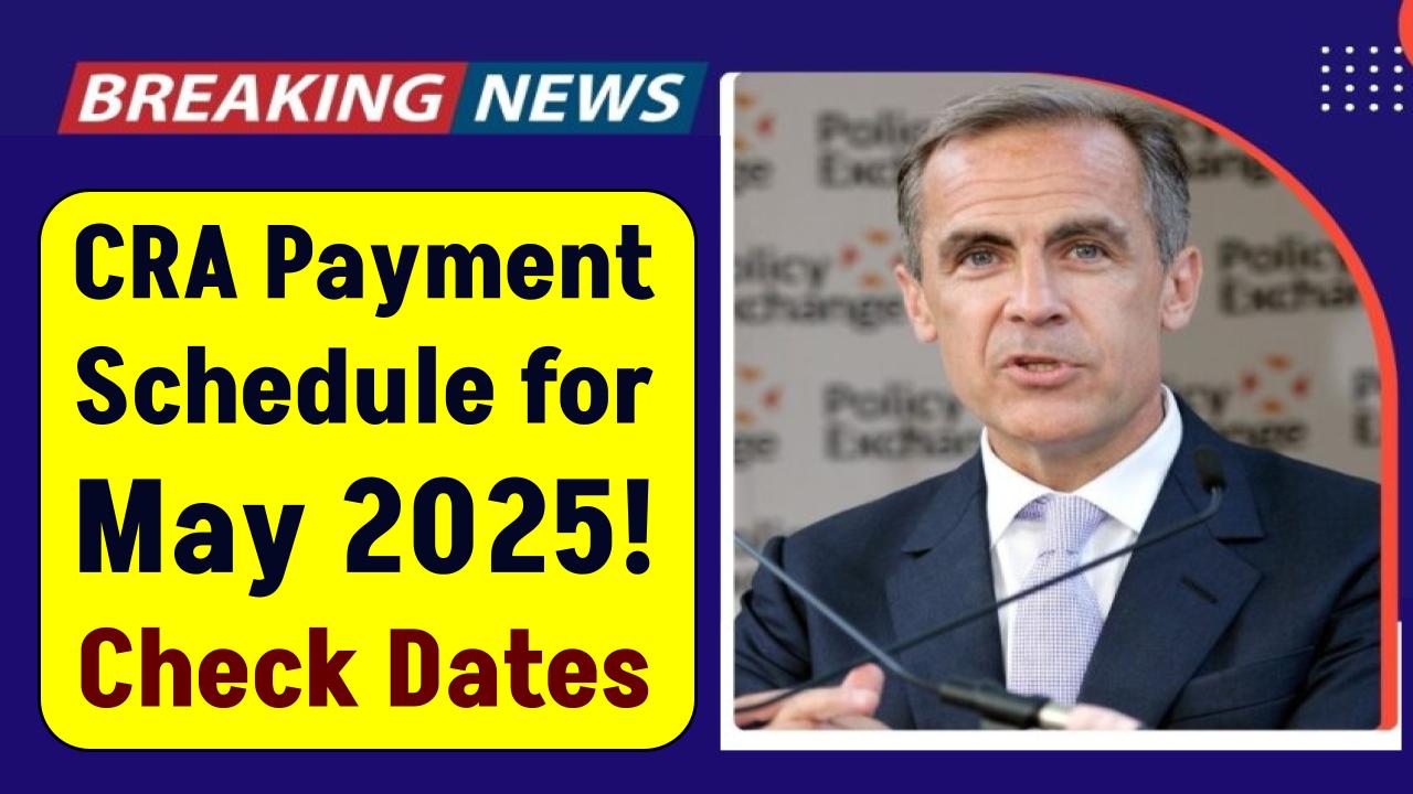 CRA Payment Schedule for May 2025: Exact Dates for OAS, CPP, GIS, and GST/HST Revealed!