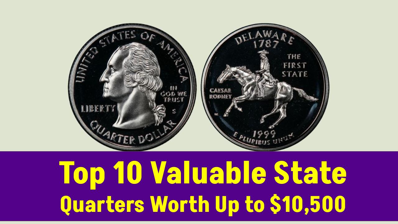 Don’t Spend These Quarters! The Top 10 State Coins Worth Up to $10,500 Each