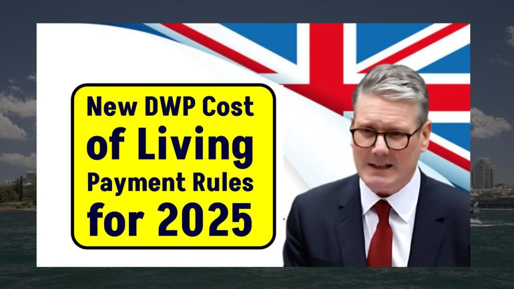 DWP Cost of Living Payments Are Back! New Eligibility Rules You Must Know in 2025 1 DWP Cost of Living Payments Are Back! New Eligibility Rules You Must Know in 2025