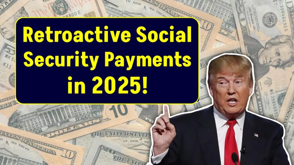 How to Get Retroactive Social Security Payments in 2025 — Full Eligibility and Application Guide! 1 How to Get Retroactive Social Security Payments in 2025 — Full Eligibility and Application Guide!