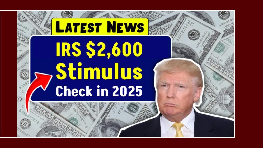 IRS Stimulus Check Worth $2,600 Coming in 2025: What You Need to Know 1 IRS Stimulus Check Worth $2,600 Coming in 2025: What You Need to Know