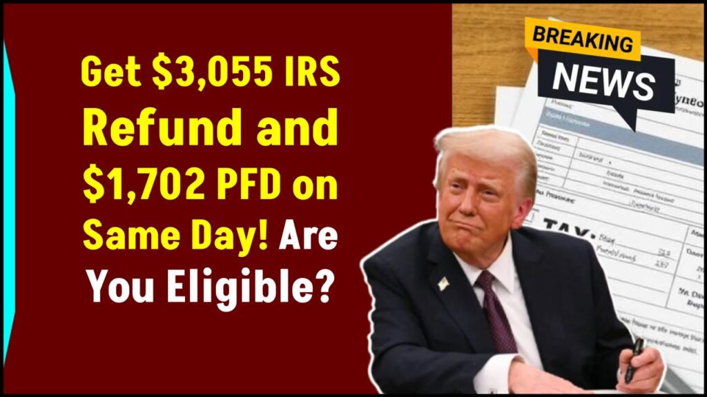 IRS Tax Refunds of $3,055 and PFD Payments of $1,702 Will Be Collected on the Same Day: Are You Eligible to Get It? 1 IRS Tax Refunds of $3,055 and PFD Payments of $1,702 Will Be Collected on the Same Day: Are You Eligible to Get It?